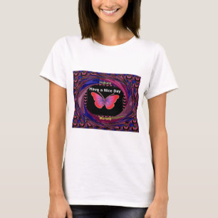Have a Nice Day and a better night butterfly. art T-Shirt