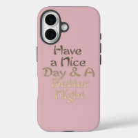 Have a Nice Day and a Better Night