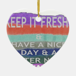 Have A Nice Day and a Better Night Keep It Fresh. Ceramic Tree Decoration