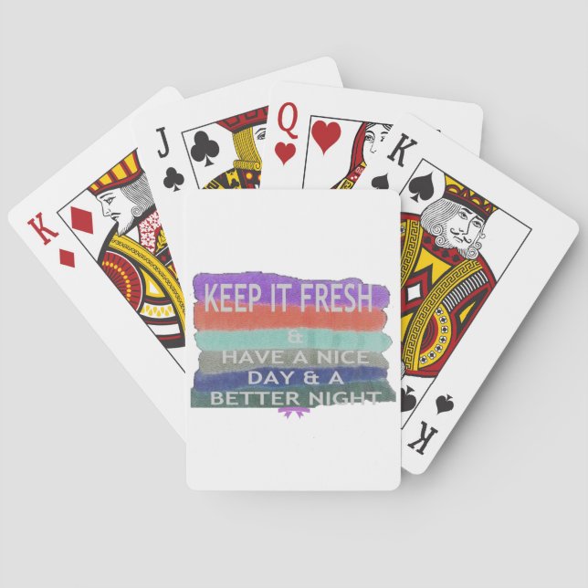 Have  A Nice Day and a Better Night Keep It Fresh. Playing Cards (Back)