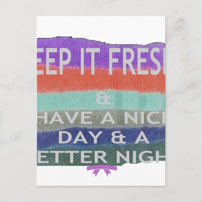 Have  A Nice Day and a Better Night Keep It Fresh. Postcard (Front)
