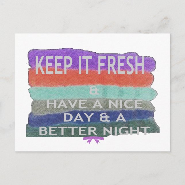 Have  A Nice Day and a Better Night Keep It Fresh. Postcard (Front)