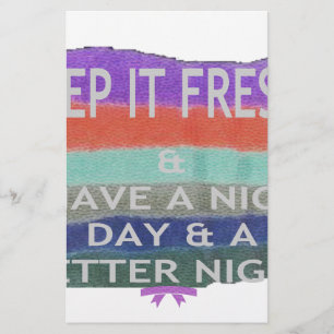Have  A Nice Day and a Better Night Keep It Fresh. Stationery