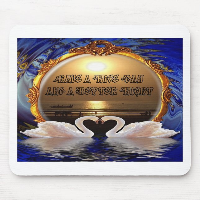 Have a Nice Day and a Better Night Text Quote Mouse Pad (Front)