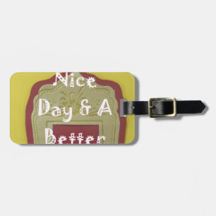 Have a Nice Day and a Better Night With Gratitude Luggage Tag