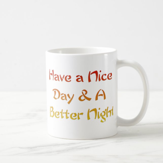 Have a nice Day and a Nice Night.png Coffee Mug (Right)