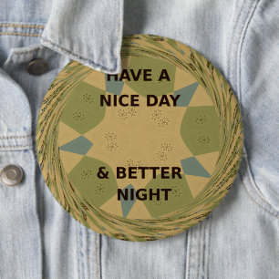 Have a Nice Day & Better Night Art Print 6 Cm Round Badge