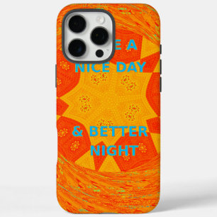 Have a Nice Day & Better Night Art Print iPhone 16 Pro Max Case