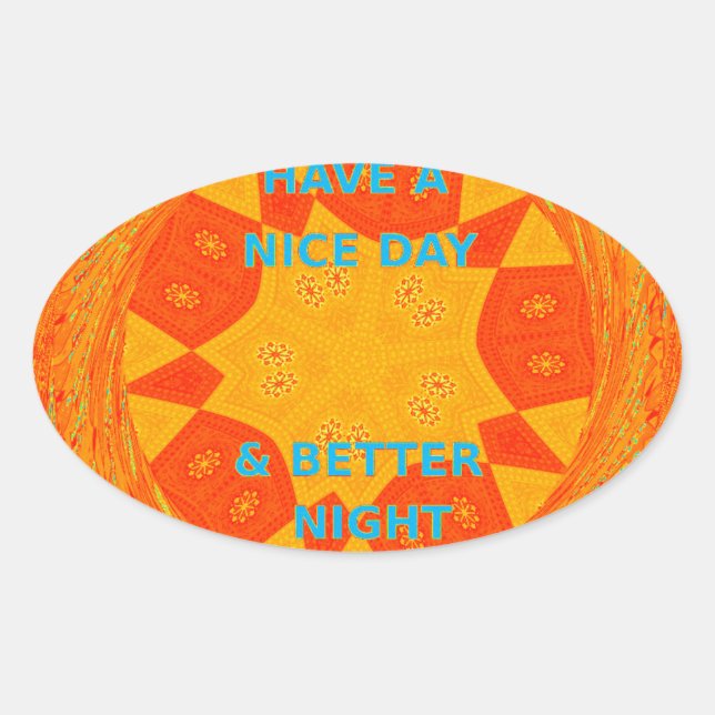 Have a Nice Day & Better Night Art Print Oval Sticker (Front)