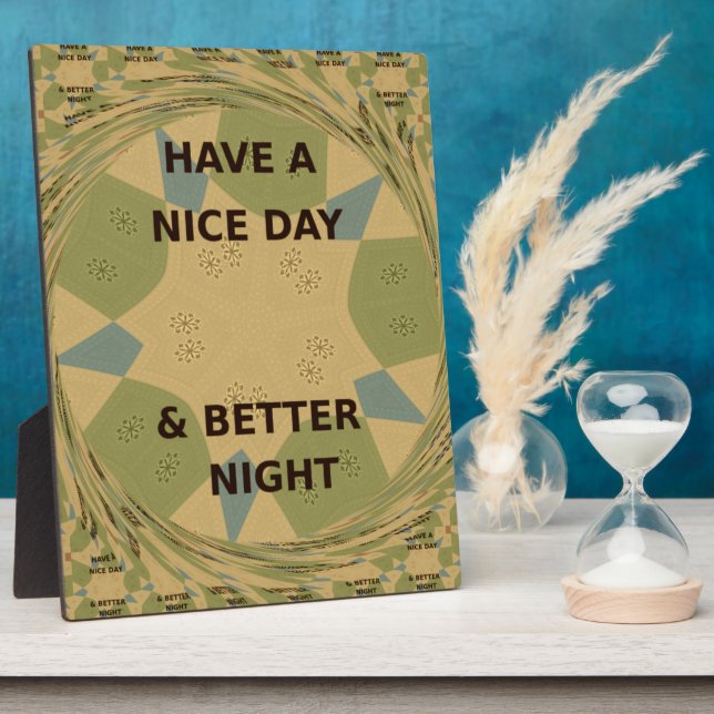 Have a Nice Day & Better Night Art Print Plaque (Side)