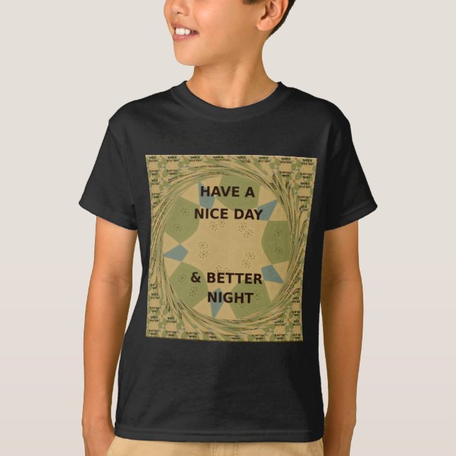 Have a Nice Day & Better Night Art Print T-Shirt (Front)