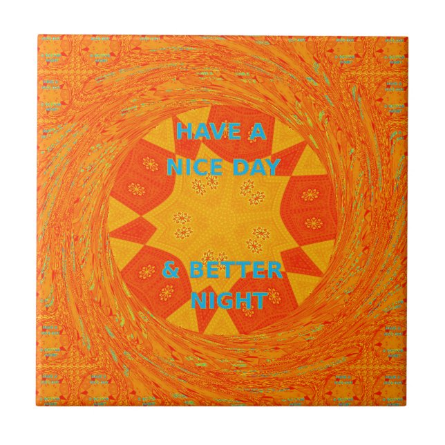 Have a Nice Day & Better Night Art Print Tile (Front)