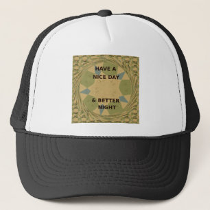 Have a Nice Day & Better Night Art Print Trucker Hat