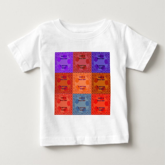 Have a Nice Day & Better Night Pop Art Print Baby T-Shirt (Front)