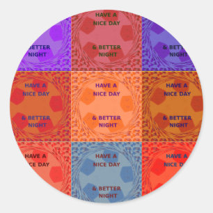 Have a Nice Day & Better Night Pop Art Print Classic Round Sticker