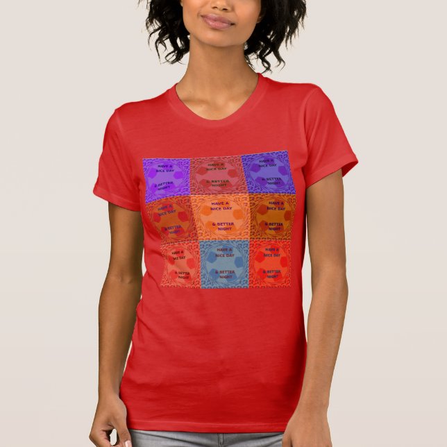 Have a Nice Day & Better Night Pop Art Print T-Shirt (Front)