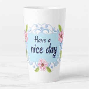 Have a Nice Day Blue Latte Mug