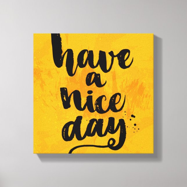 Have A Nice Day Canvas Print (Front)