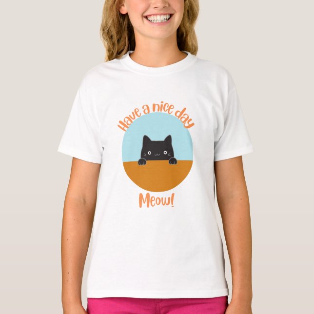 Have a nice day | cat meow T-Shirt (Front)
