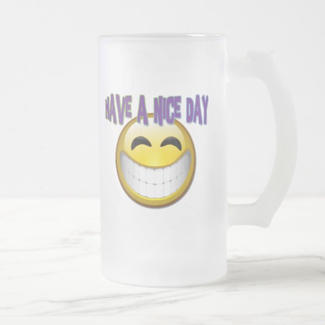 HAVE A NICE DAY FROSTED GLASS BEER MUG (Right)