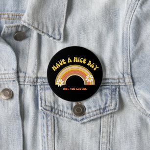 Have A Nice Day Not You Scotus Retro Style 7.5 Cm Round Badge