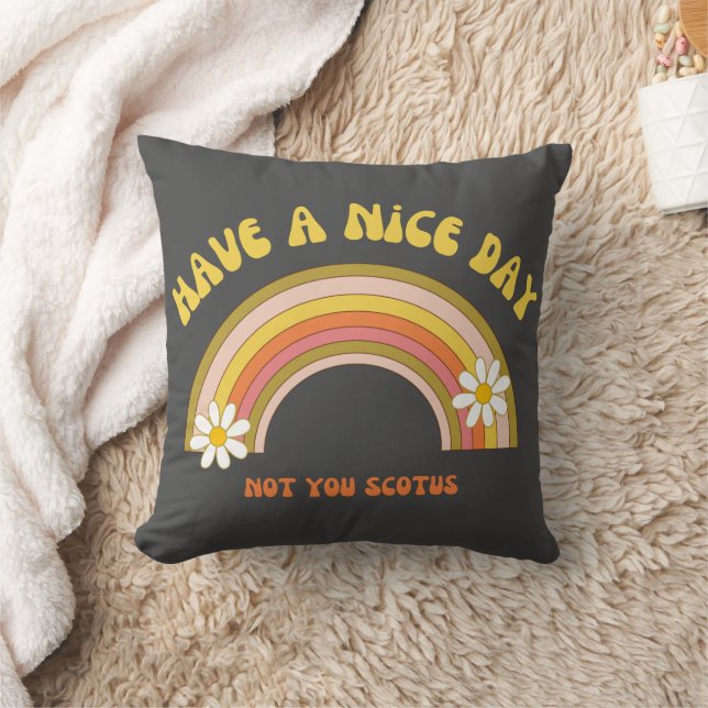 Have A Nice Day Not You Scotus Retro Style Cushion (Blanket)