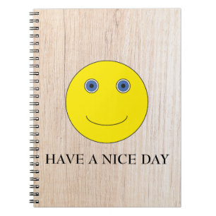 Have a nice day notebook