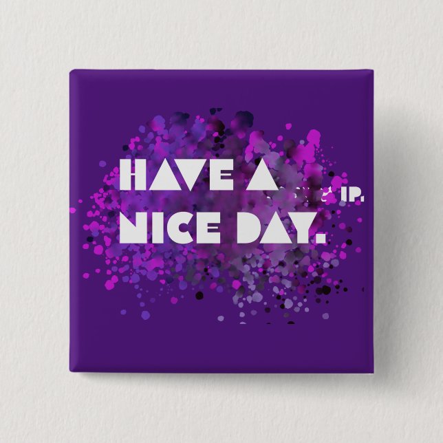 “Have a nice day! Pillow 15 Cm Square Badge (Front)