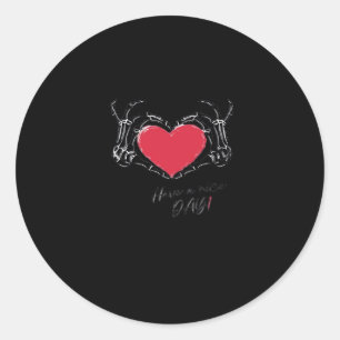 Have A Nice Day! Skeleton Hands With Heart Classic Round Sticker