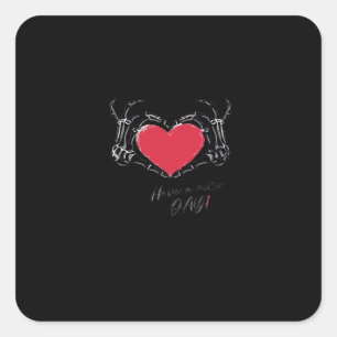 Have A Nice Day! Skeleton Hands With Heart Classic Square Sticker