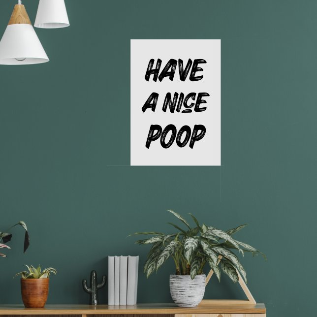 Have a nice poop  poster (Living Room 1)