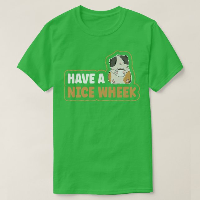 Have a nice wheek Pun for a Cavy Lover  T-Shirt (Design Front)