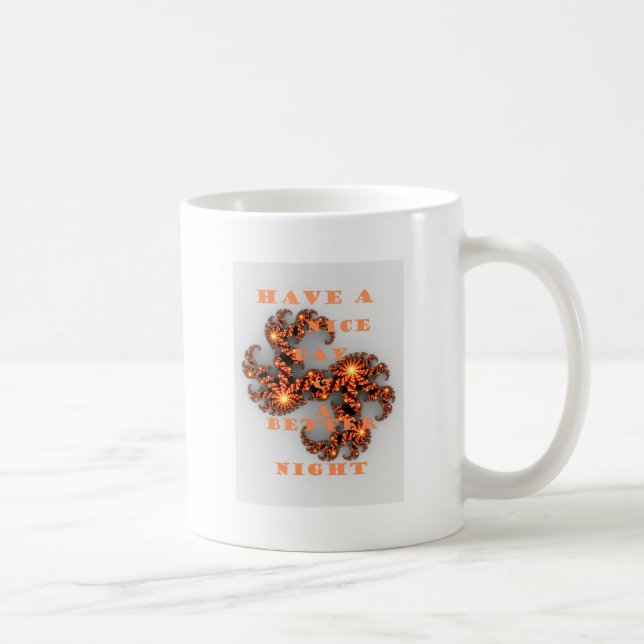Have a Nicer Day and a Better Night Coffee Mug (Right)