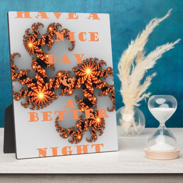 Have a Nicer Day and a Better Night Plaque (Side)