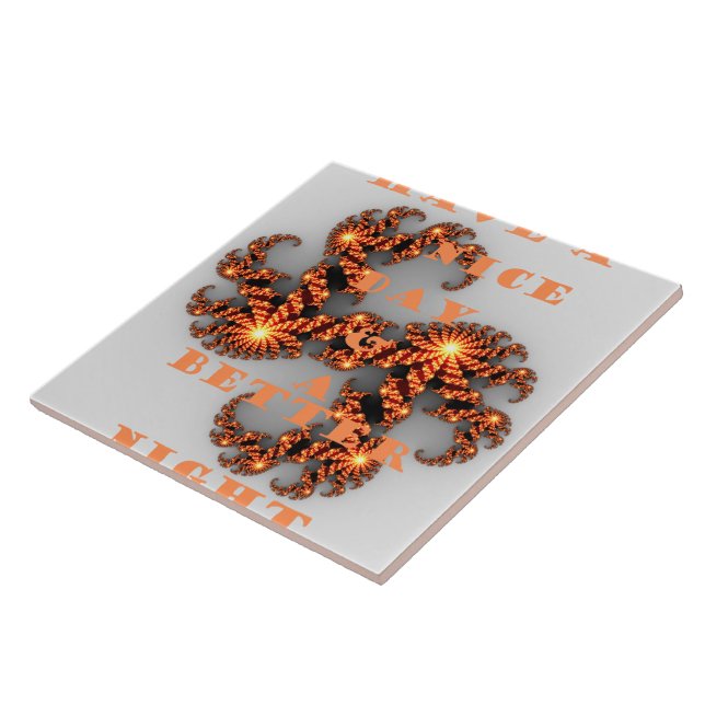 Have a Nicer Day and a Better Night Tile (Side)