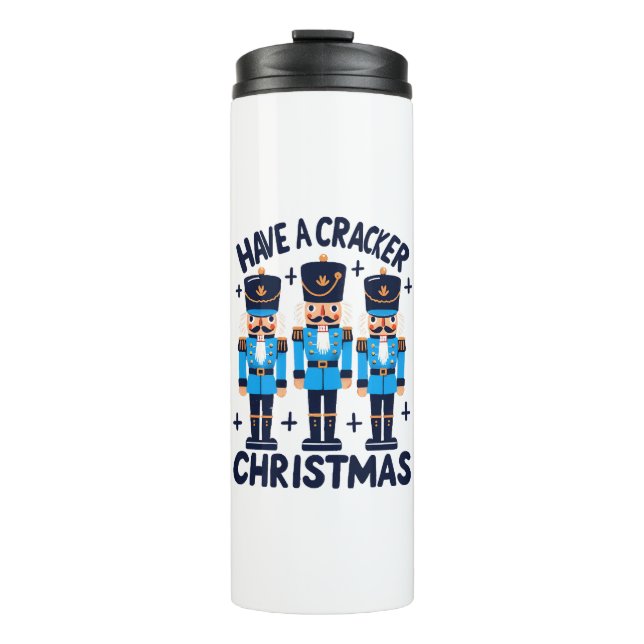 Have a nutcracker christmas thermal tumbler (Front)