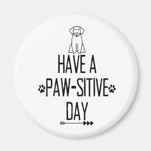 Have A Paw-Sitive Day Magnet