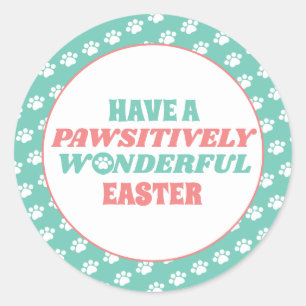 Have a Pawsitively Wonderful Easter Classic Round Sticker