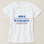 Have a Pawsitively Wonderful Hanukkah T-Shirt<br><div class="desc">This delightful design showcases the heartfelt text "Have a pawsitively wonderful Hanukkah." The text is presented in blue and silver colours, with the letter "o" in "wonderful" playfully substituted with a paw print. This design captures the joy and celebration of Hanukkah with a pet-friendly twist. The combination of blue and...</div>