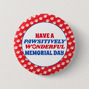 Have a Pawsitively Wonderful Memorial Day 6 Cm Round Badge