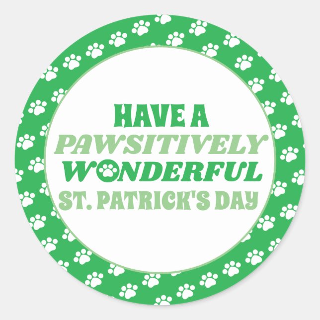 Have a Pawsitively Wonderful St. Patrick's Day Classic Round Sticker (Front)