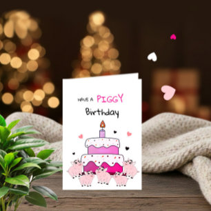 HAVE A PIGGY BIRTHDAY! CARD