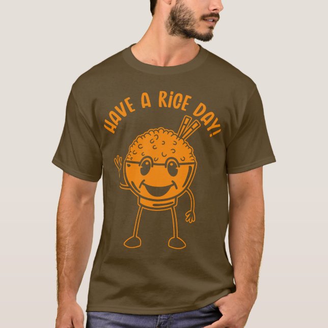 Have a Rice Day (Mono) T-Shirt (Front)