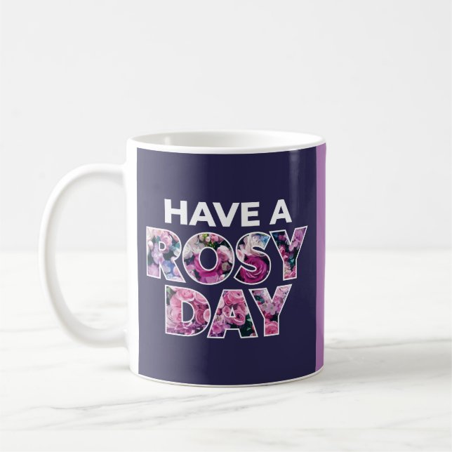 "Have A Rosy Day" Graphic Art Coffee Mug (Left)
