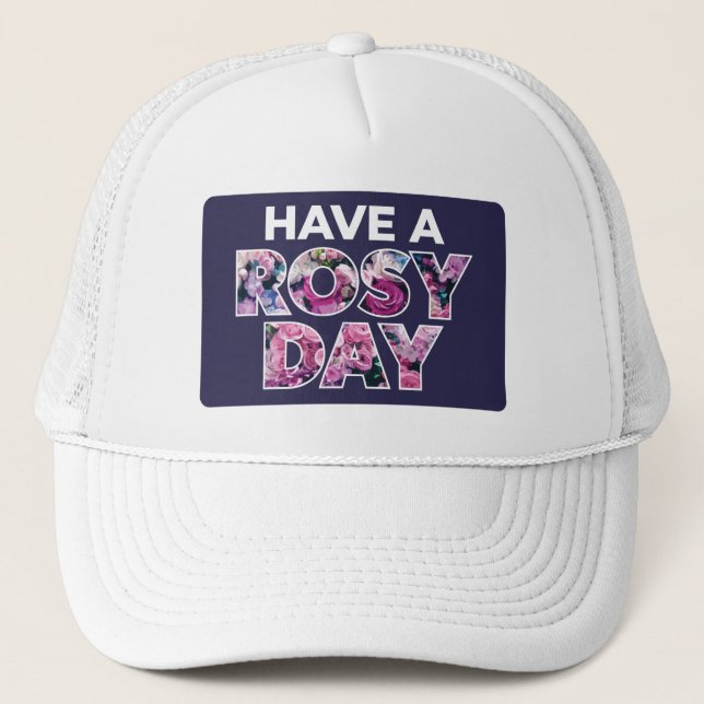 "Have A Rosy Day" Graphic Art Trucker Hat (Front)