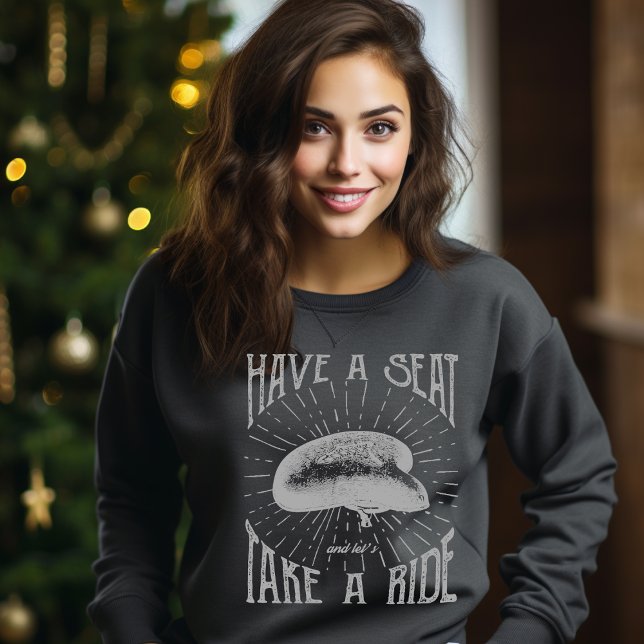 Have a Seat and Lets Take a Ride T-Shirt (Creator Uploaded)