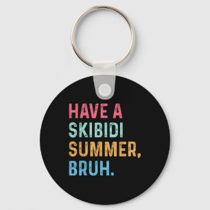 Have A Skibidi Summer Bruh End Of School Year T-sh Key Ring