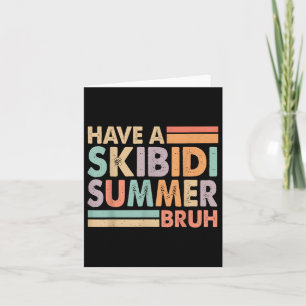 Have A Skibidi Summer Bruh Funny Last Day Of Schoo Card