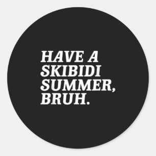 Have A Skibidi Summer Bruh Funny Schools Out For S Classic Round Sticker