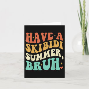 Have A Skibidi Summer Bruh Funny Teacher Last Day  Card